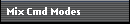 Mix Cmd Modes